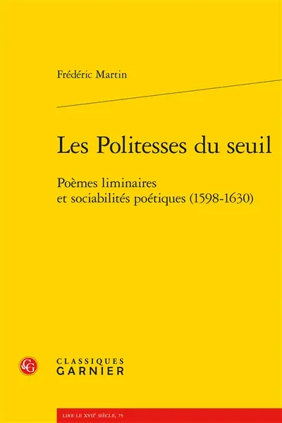 Les politesses du seuil : poèmes liminaires et sociabilités poétiques (1598-1630)