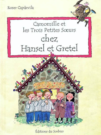 Camomille et les Trois Petites Soeurs chez Hansel et Gre