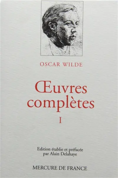 Oeuvres complètes. Vol. 1. Fiction et théâtre
