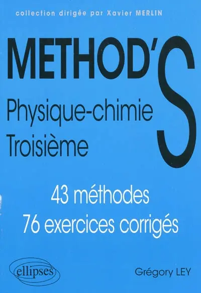 Method's : physique-chimie 3e : 43 méthodes, 76 exercices corrigés