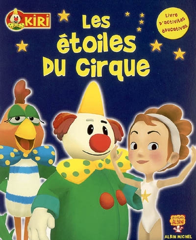 Kiri. Vol. 2006. Les étoiles du cirque : livre d'activités éducatives