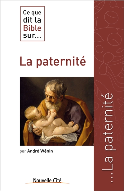Ce que dit la Bible sur... la paternité - André Wénin