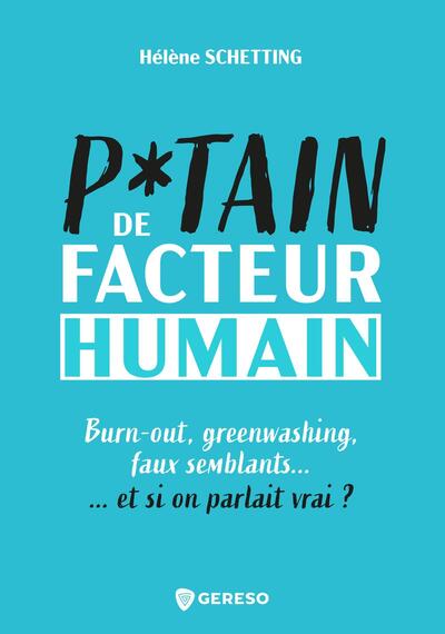 P*tain de facteur humain : burn-out, greenwashing, faux semblants... : et si on parlait vrai ?