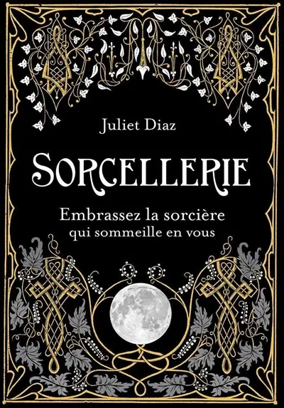 Sorcellerie : embrassez la sorcière qui sommeille en vous