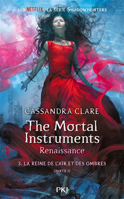 The mortal instruments, renaissance. Vol. 3. La reine de l'air et des ombres. Vol. 1