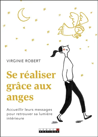 Se réaliser grâce aux anges : accueillir leurs messages pour retrouver sa lumière intérieure