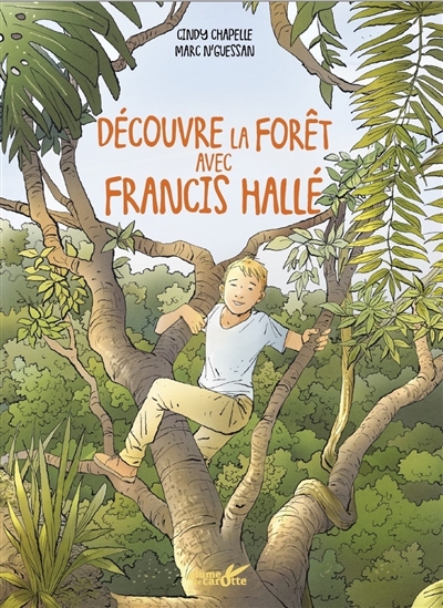 Découvre la forêt avec Francis Hallé - Cindy Chapelle