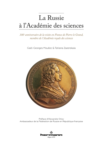 La Russie à l'Académie des sciences : 300e anniversaire de la visite en France de Pierre le Grand, membre de l'Académie royale des sciences