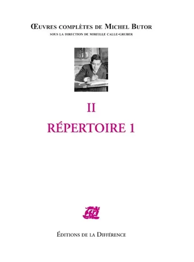 Oeuvres complètes de Michel Butor. Vol. 2. Répertoire 1
