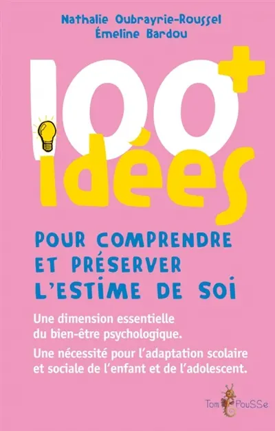 100 idées pour comprendre et préserver l'estime de soi