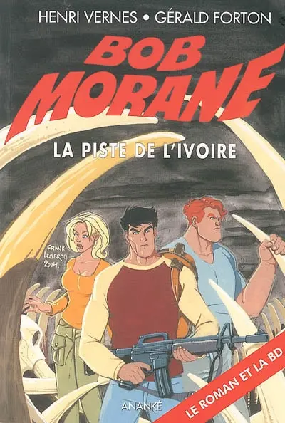 Bob Morane. Vol. 101. La piste de l'ivoire : le roman et la BD