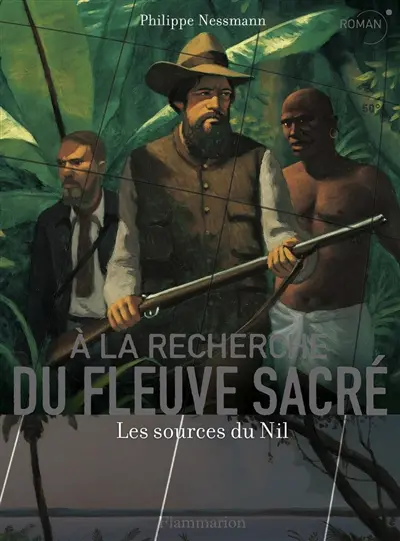 A la recherche du fleuve sacré : les sources du Nil
