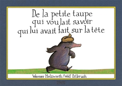 de La Petite Taupe Qui Voulait Savoir Qui Lui