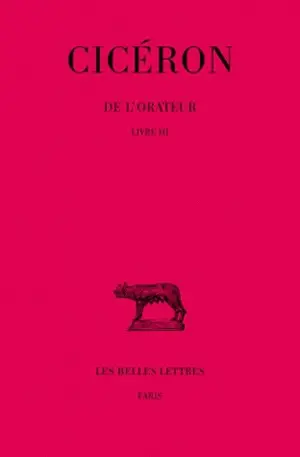 De l'orateur. Vol. 3. Livre 3