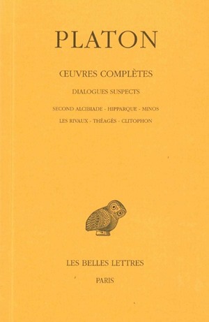 Oeuvres complètes. Vol. XIII, 2e partie. Dialogues suspects : Second Alcibiade, Hipparque, Minos, Les rivaux, Théagès, Clitophon