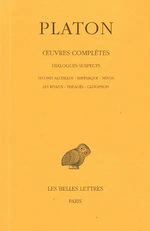 Oeuvres complètes. Vol. XIII, 2e partie. Dialogues suspects : Second Alcibiade, Hipparque, Minos, Les rivaux, Théagès, Clitophon