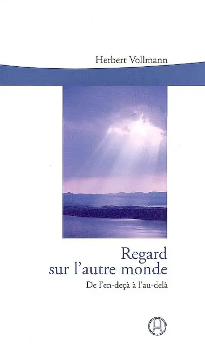 Regard sur l'autre monde : de l'en-deçà à l'au-delà