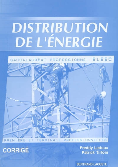 Distribution de l'énergie, bac pro Eleec, 1re et terminale professionnelles : corrigé