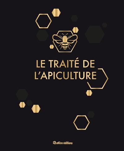 le traité de l'apiculture : version luxe