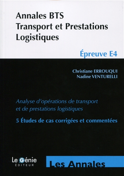 Annales BTS transport et prestations logistiques, épreuve E4 : analyse d'opérations de transport et de prestations logistiques : 5 études de cas corrigées et commentées