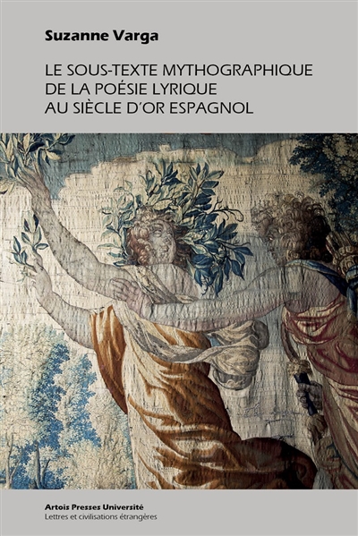 Le sous-texte mythographique de la poésie lyrique au Siècle d'or espagnol