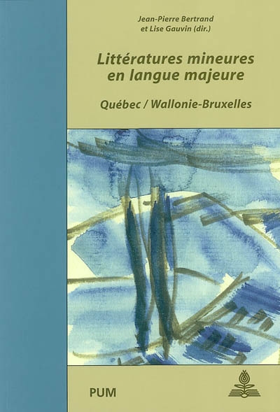 littératures mineures en langue majeure : qéubec, wallonie-bruxelles : actes du colloque de liège, 9-11 octobre 2001