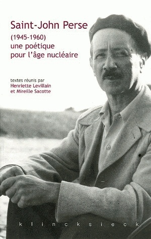 Saint-John Perse (1945-1960) : une poétique pour l'âge nucléaire