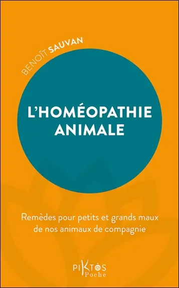 L'homéopathie animale : remèdes pour petits et grands maux de nos animaux de compagnie