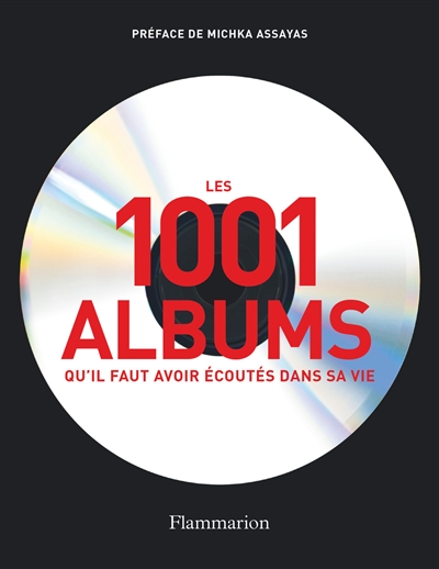 Les 1.001 albums qu'il faut avoir écoutés dans sa vie : rock, hip hop, soul, dance, world music, pop, techno...