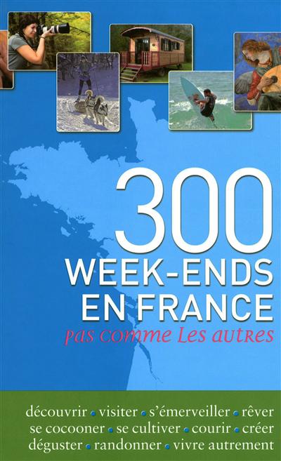 300 week-ends en France : pas comme les autres
