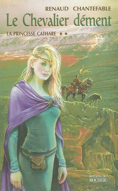 La princesse cathare. Vol. 2. Le chevalier dément