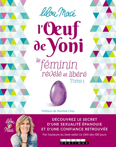 L'oeuf de Yoni : le féminin révélé et libéré. Vol. 1