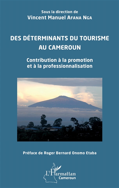 Des déterminants du tourisme au Cameroun : contribution à la promotion et à la professionnalisation