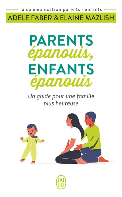 Parents épanouis, enfants épanouis : un guide pour une famille plus heureuse