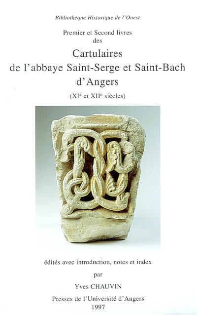 Premier et second livres des cartulaires de l'abbaye Saint-Serge et Saint-Bach d'Angers (XIe et XIIe siècles)