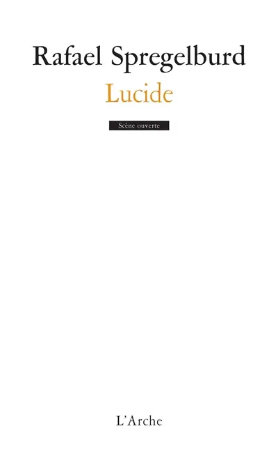Lucide. Une introduction au théâtre de Rafael Spregelburd