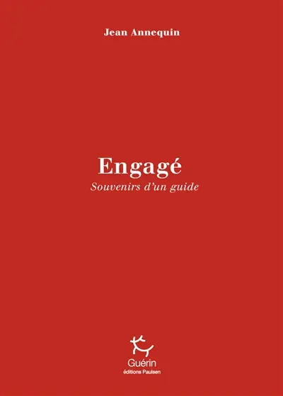 Engagé ! : fragments d'une vie de guide
