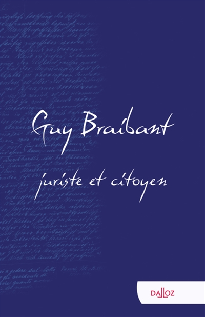 Guy Braibant, juriste et citoyen : hommage en l'honneur de Guy Braibant