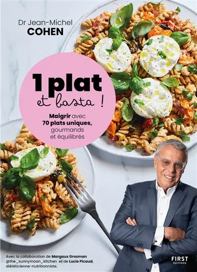 1 plat et basta ! : maigrir avec 70 plats uniques, gourmands et équilibrés
