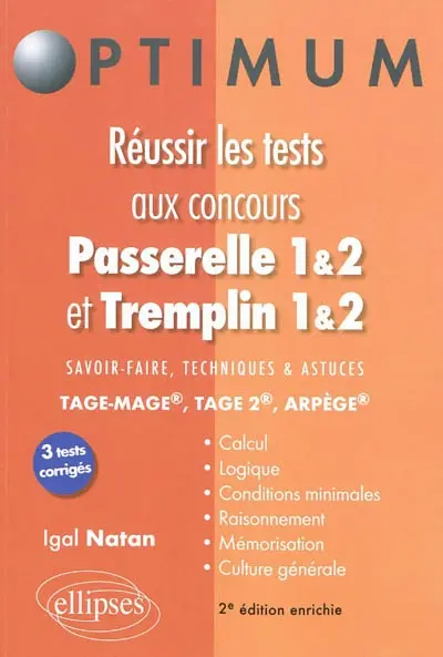 Réussir les tests aux concours Passerelle 1 & 2 et Tremplin 1 & 2 : savoir-faire, techniques et astuces : Tage-Mage, Tage 2, Arpège : calcul, logique, conditions minimales, raisonnement, mémorisation, culture générale