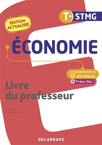 Economie, terminale STMG : le programme en 12 situations + prépa bac : livre du professeur
