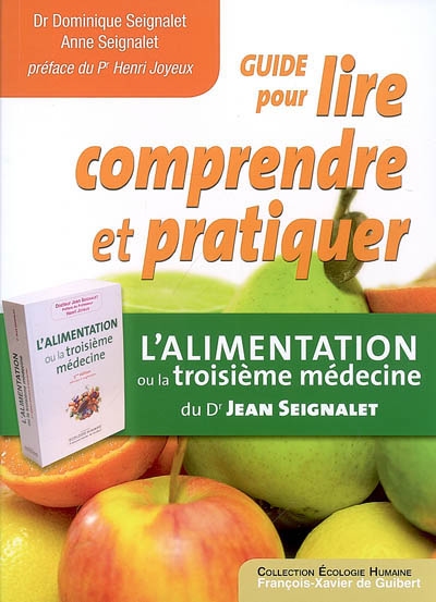 Guide pour lire, comprendre et pratiquer L'alimentation ou La troisième médecine du Dr Jean Seignalet
