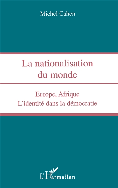 La nationalisation du monde : Europe, Afrique : l'identité dans la démocratie