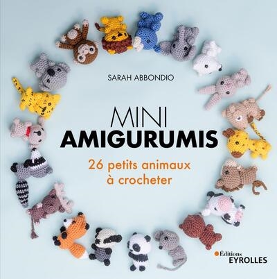 Mini amigurumis : 26 petits animaux à crocheter