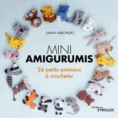 Mini amigurumis : 26 petits animaux à crocheter