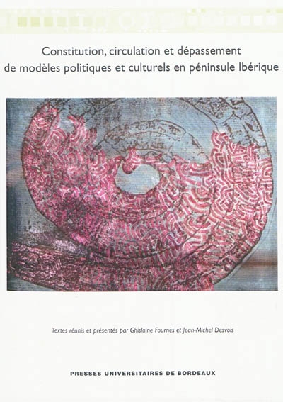 Constitution, circulation et dépassement de modèles politiques et culturels en péninsule Ibérique