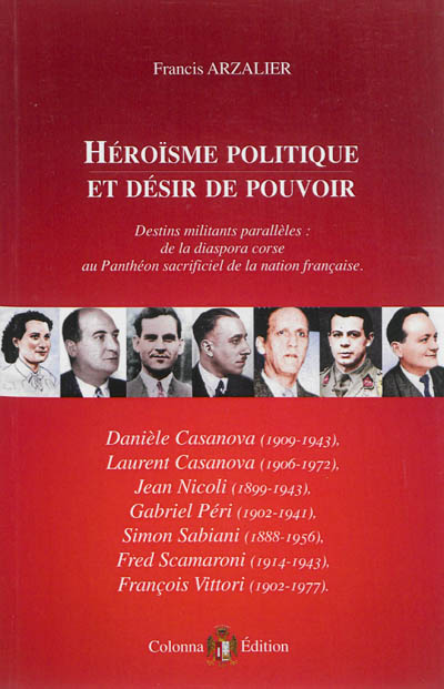 Héroïsme politique et désir de pouvoir : destins militants parallèles, de la diaspora corse au Panthéon sacrificiel de la nation française