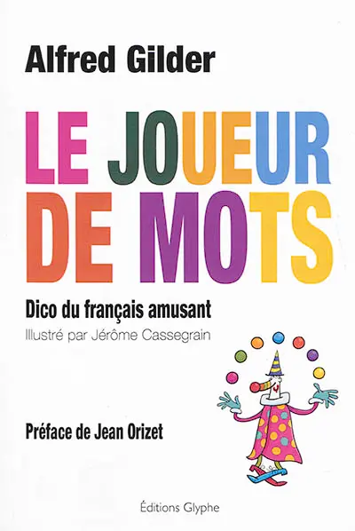 Le joueur de mots : dico du français amusant