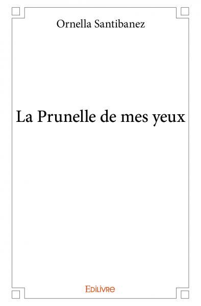 La prunelle de mes yeux