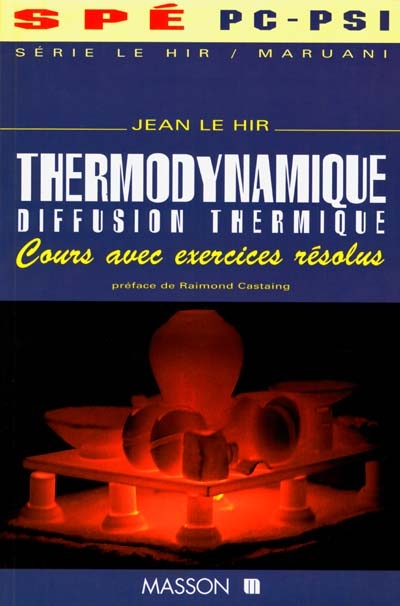 Thermodynamique, diffusion thermique : cours avec exercices résolus : Spé PC-PSI